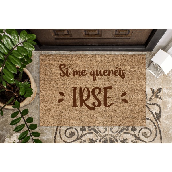 Felpudo Si me queréis irse